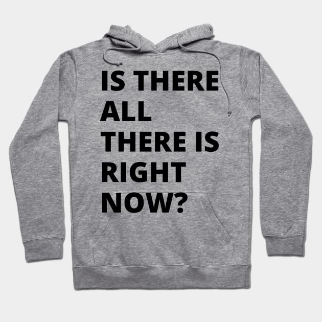 Is there all there is right now? A great oxymoron design. A brain obliterator design. Hoodie by Blue Heart Design